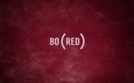 обои Bored — Скука для рабочего стола красный мотивация текст